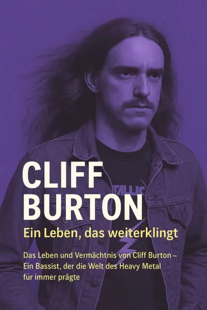 Cliff Burton - Ein Leben, das weiterklingt: Das Leben und Vermächtnis von Cliff Burton - Ein Bassist, der die Welt des Heavy Metal für immer prägte Bulk Order