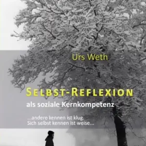Limited Offer Selbstreflexion als soziale Kernkompetenz: ... andere kennen ist klug. Sich selbst zu kennen ist weise...