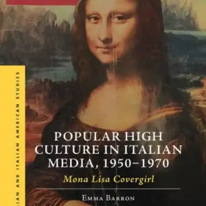 Certified Popular High Culture in Italian Media, 1950-1970: Mona Lisa Covergirl