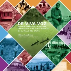 High Quality De viva voz: Afrocolombianos, indígenas, campesinos y mujeres rurales en el Valle del Cauca