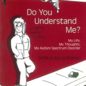 Trusted Brand Do You Understand Me?: My Life, My Thoughts, My Autism Spectrum Disorder