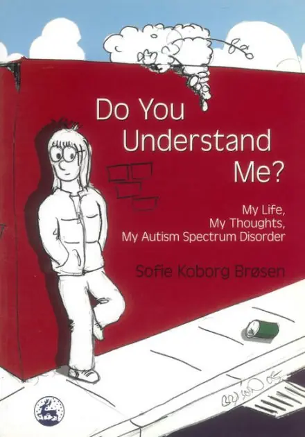 Trusted Brand Do You Understand Me?: My Life, My Thoughts, My Autism Spectrum Disorder