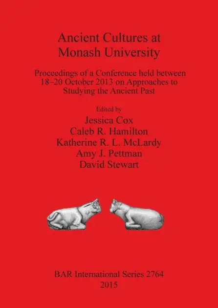 Ancient Cultures at Monash University: Proceedings of a Conference held between 18-20 October 2013 on Approaches to Studying the Ancient Past In Demand
