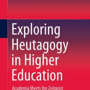 Exploring Heutagogy in Higher Education: Academia Meets the Zeitgeist Limited Offer