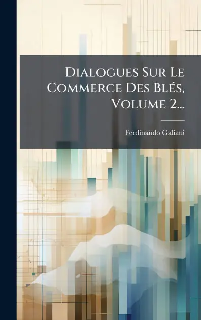 Professional Grade Dialogues Sur Le Commerce Des Bl�(c)s, Volume 2...