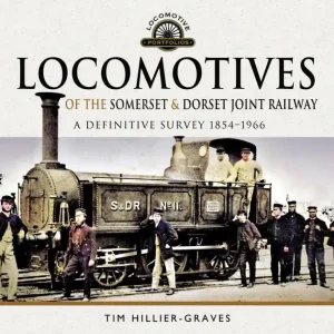 Locomotives of the Somerset & Dorset Joint Railway: A Definitive Survey, 1854-1966 Mega Sale
