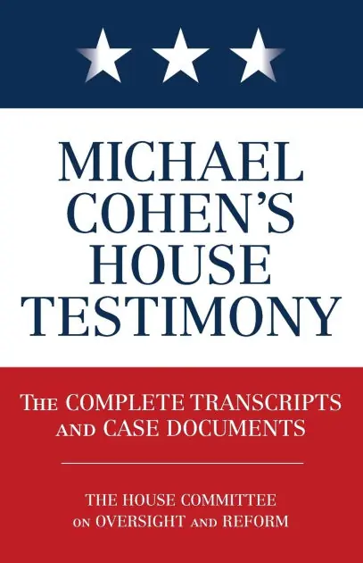 Holiday Sale Michael Cohen's House Testimony: The Complete Transcripts and Case Documents