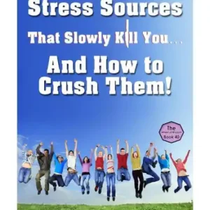 The 5 Stress Sources That Slowly Kill You?And How to Crush Them! Cheap
