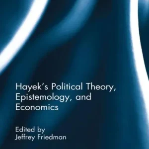 No Minimum Order Hayek's Political Theory, Epistemology, and Economics