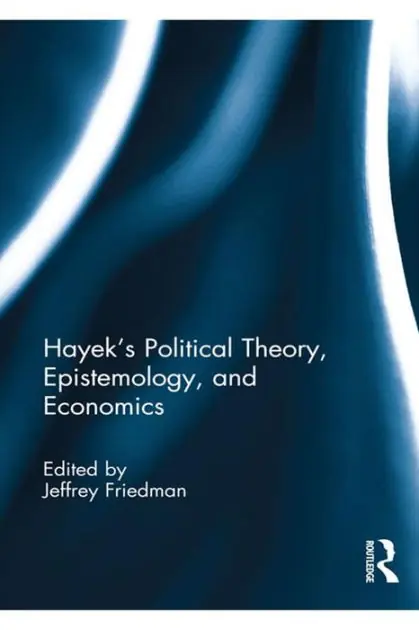 No Minimum Order Hayek's Political Theory, Epistemology, and Economics