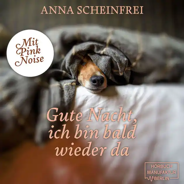 Seasonal Sale Gute Nacht, ich bin bald wieder da - DogCalm - Beruhigende Geschichten für Hunde - Pink Noise - Einschlafmeditation für Hunde, Band 7 (ungekürzt)