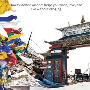 Discount Letting Go Without Losing What Matters: How Buddhist wisdom helps you want, love, and live without clinging