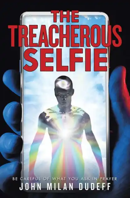 The Treacherous Selfie: Be Careful of What You Ask in Prayer Big Sale