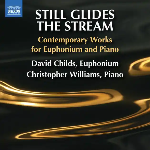 Still Glides the Stream: Contemporary Works for Euphonium and Piano Free Delivery