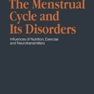 The Menstrual Cycle and Its Disorders: Influences of Nutrition, Exercise and Neurotransmitters Order Now