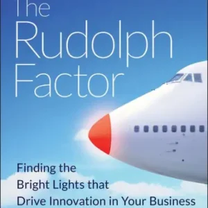 The Rudolph Factor: Finding the Bright Lights that Drive Innovation in Your Business Free Shipping