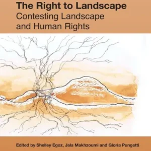 Editor’s Pick The Right to Landscape: Contesting Landscape and Human Rights