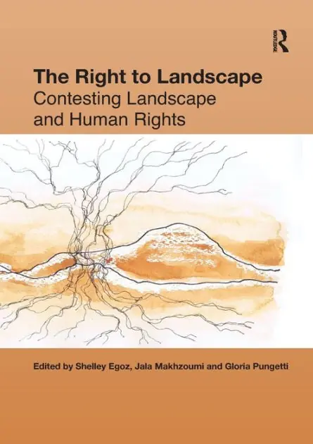 Editor’s Pick The Right to Landscape: Contesting Landscape and Human Rights