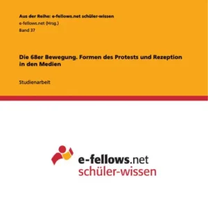 Die 68er Bewegung. Formen des Protests und Rezeption in den Medien In Demand