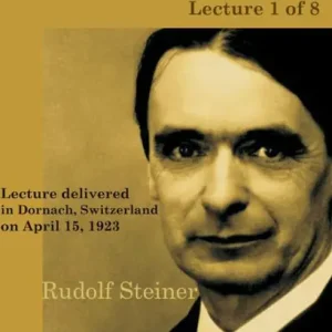 Buy Direct The Child's Changing Consciousness: Lecture 1 of 8: Lecture delivered in Dornach, Switzerland on April 15, 1923; from The Collected Works of Rudolf Steiner