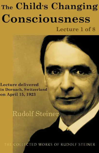 Buy Direct The Child's Changing Consciousness: Lecture 1 of 8: Lecture delivered in Dornach, Switzerland on April 15, 1923; from The Collected Works of Rudolf Steiner