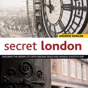 Bulk Order Secret London: Exploring the Hidden City, with Original Walks and Unusual Places to Visit