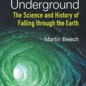 Special Discount GOING UNDERGROUND: The Science and History of Falling through the Earth