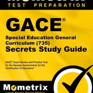GACE Special Education General Curriculum (735) Secrets Study Guide New Release