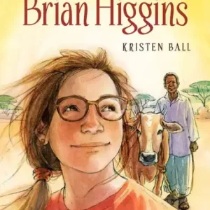 A Calf Named Brian Higgins: An Adventure in Rural Kenya Professional Grade