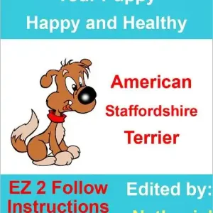 Instant Buy How To Keep Your American Staffordshire Terrier Happy and Healthy