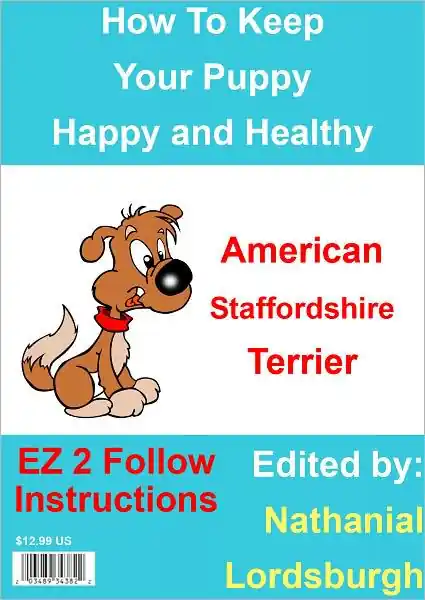 Instant Buy How To Keep Your American Staffordshire Terrier Happy and Healthy