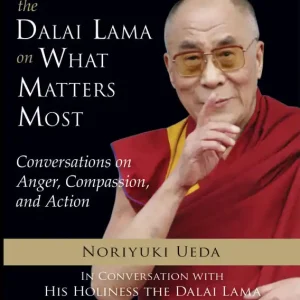 Dalai Lama on What Matters Most: Conversations on Anger, Compassion, and Action Direct From Manufacturer