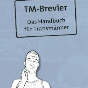 TM-Brevier: Das Handbuch für Transmänner Order Now