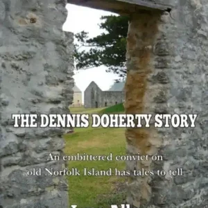 The Dennis Doherty Story; told in the Norfolk Island Sound and Light Show Buy Today