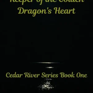Holiday Sale Keeper of the Golden Dragon's Heart (Cedar River Series, #1)