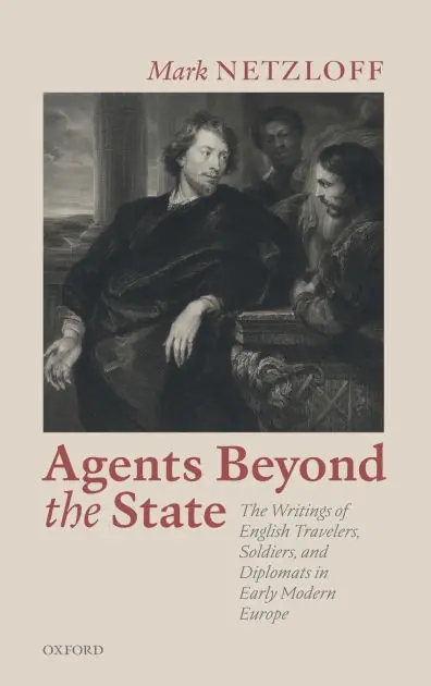 Agents beyond the State: The Writings of English Travelers, Soldiers, and Diplomats in Early Modern Europe Flash Sale