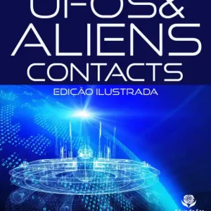 Cheap UFOS & ALIENS - CONTACTS: DA PRÉ-HISTÓRIA AO SÉC. XXI - EDIÇÃO ILUSTRADA