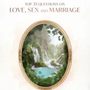 Don’t Miss Out Top 25 Questions on Love, Sex, and Marriage