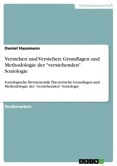 Clearance Verstehen und Verstehen. Grundlagen und Methodologie der "verstehenden" Soziologie: Soziologische Hermeneutik. Theoretische Grundlagen und Methodologie der "verstehenden" Soziologie