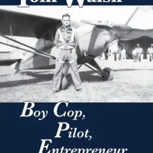 Instant Buy Tom Walsh: Boy Cop, Pilot, Entrepreneur