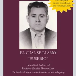 Buy Direct Y Vino Un Hombre de Dios El Cual Se Llam Eusebio: La Brillante Historia del Presb Tero Eusebio Herrera Le N; Un Hombre de Dios Vestido de T Nica D