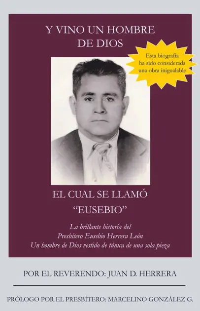 Buy Direct Y Vino Un Hombre de Dios El Cual Se Llam Eusebio: La Brillante Historia del Presb Tero Eusebio Herrera Le N; Un Hombre de Dios Vestido de T Nica D