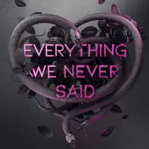 Everything We Never Said - Liebe lässt uns böse Dinge tun: romantic suspense meets dead best friend ? Spannungsgeladener Roman Get Yours