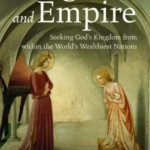 Kingdom and Empire: Seeking God's Kingdom from within the World's Wealthiest Nations Top Pick