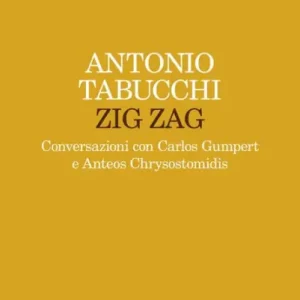 Zig zag: Conversazioni con Carlos Gumpert e Anteos Chrysostomidis Place Order