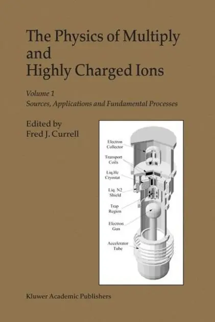 The Physics of Multiply and Highly Charged Ions: Volume 1: Sources, Applications and Fundamental Processes Fast Shipping