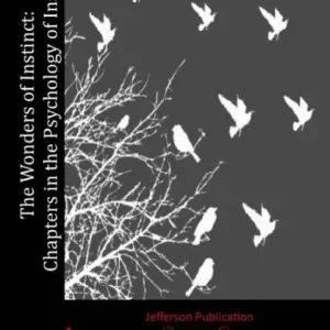 In Demand The Wonders of Instinct: Chapters in the Psychology of Insects
