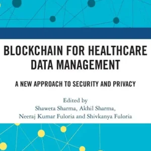 Exclusive Offer Blockchain For Healthcare Data Management: A New Approach to Security and Privacy