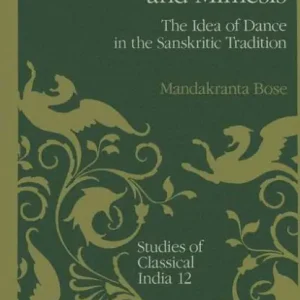 While Supplies Last Movement and Mimesis: The Idea of Dance in the Sanskritic Tradition
