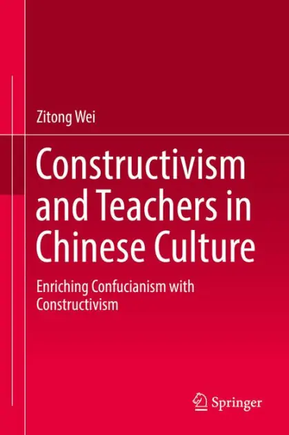 Constructivism and Teachers in Chinese Culture: Enriching Confucianism with Constructivism Best Seller